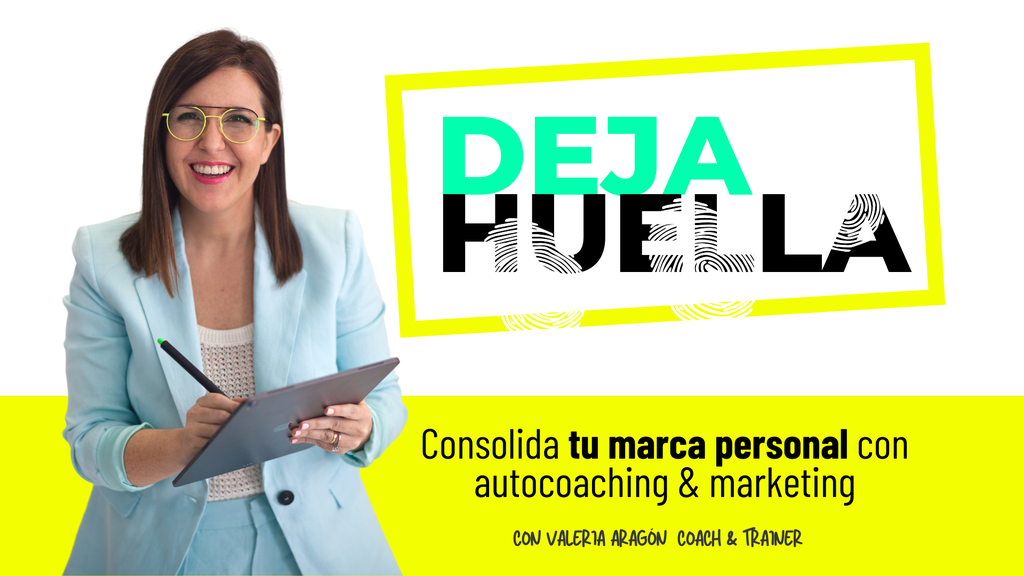 DEJA HUELLA: consolida tu marca personal con autocoaching y marketing